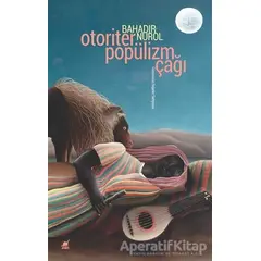 Otoriter Popülizm Çağı - Bahadır Nurol - Ayrıntı Yayınları