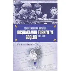 Boşnakların Türkiye’ye Göçleri 1878 -1934 - Fahriye Emgili - Bilge Kültür Sanat