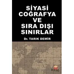 Siyasi Coğrafya ve Sıra Dışı Sınırlar - Tarık Demir - Nobel Bilimsel Eserler