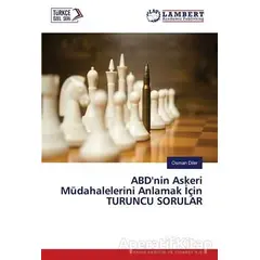 ABD’nin Askeri Müdahalelerini Anlamak İçin Turuncu Sorular - Osman Diler - Cinius Yayınları