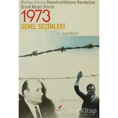 Muhtıra Sonrası Demokratikleşme Hareketine Örnek Model Olarak 1973 Genel Seçimler