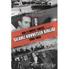 Bir 27 Mayıs Tahlili Silahlı Kuvvetler Birliği 1960 - 1963