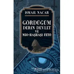 Gördüğüm Derin Devlet ve Neo Haşhaşi FETÖ - İsmail Nacar - Kitap Arası