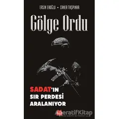 Gölge Ordu: SADAT’ın Sır Perdesi Aralanıyor - Ersin Eroğlu - Kırmızı Kedi Yayınevi