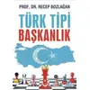 Türk Tipi Başkanlık - Recep Bozlağan - Hayat Yayınları