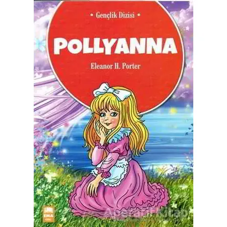 Pollyanna - Eleanor H. Porter - Ema Genç Yayınevi