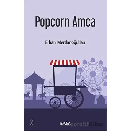 Popcorn Amca - Erhan Merdanoğulları - Kavim Yayıncılık