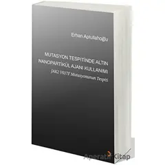 Mutasyon Tespitinde Altın Nanopartikül Ajanı Kullanımı - Erhan Aptullahoğlu - Cinius Yayınları