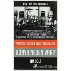 Dünya Neden Var? - Varoluş Üzerine Bir Dedektiflik Hikayesi - Jim Holt - Aylak Kitap