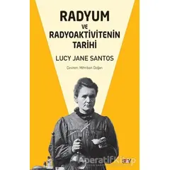 Radyum ve Radyoaktivitenin Tarihi - Lucy Jane Santos - Say Yayınları