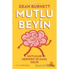 Mutlu Beyin: Mutluluk Nereden ve Nasıl Gelir - Dean Burnett - Nova Kitap