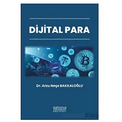 Dijital Para - Arzu Neşe Bakkaloğlu - Astana Yayınları