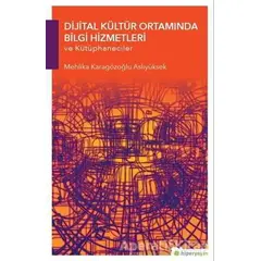 Dijital Kültür Ortamında Bilgi Hizmetleri ve Kütüphaneciler