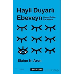 Hayli Duyarlı Ebeveyn - Elaine N. Aron - Epsilon Yayınevi