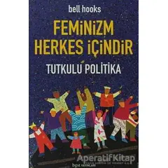 Feminizm Herkes İçindir - Bell Hooks - Bgst Yayınları