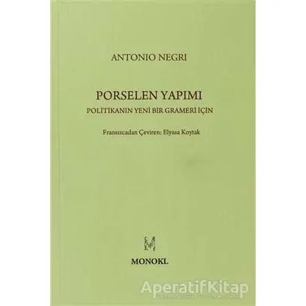 Porselen Yapımı - Antonio Negri - MonoKL