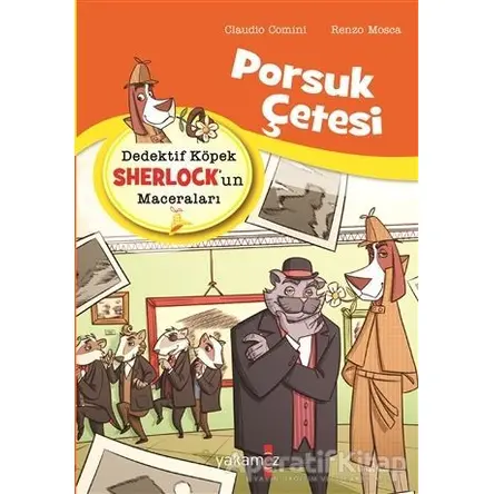 Porsuk Çetesi - Dedektif Köpek Sherlock’un Maceraları - Renzo Mosca - Yakamoz Yayınevi