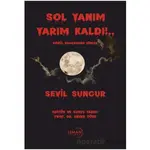 Sol Yanım Yarım Kaldı!.. Gönül Bahçemden Şiirler - Sevil Sungur - Liman Yayınevi