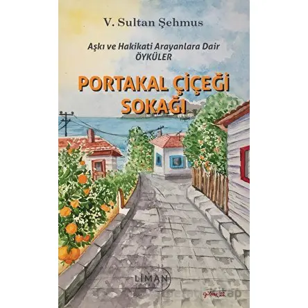 Portakal Çiçeği Sokağı - V. Sultan Şehmus - Liman Yayınevi