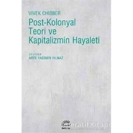 Post-Kolonyal Teori ve Kapitalizmin Hayaleti - Vivek Chibber - İletişim Yayınevi