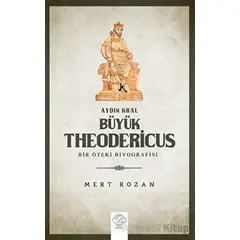Aydın Kral Bu¨yu¨k Theodericus - MERT KOZAN - Post Yayınevi