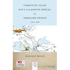 Türkiye’de Ticari Hava Ulaşımının Doğuşu Ve Emekleme Dönemi (1923-1938)