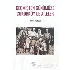 Geçmişten Günümüze Çukurköy’de Aileler - Hayri Yılmaz - Post Yayınevi