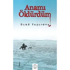 Anamı Öldürdüm - Ülkü Taşlıova - Post Yayınevi