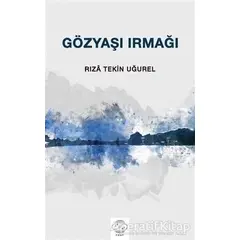 Gözyaşı Irmağı - Rıza Tekin Uğurel - Post Yayınevi