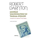 George Washington’ın Takma Dişleri - Sıradışı Bir On Sekizinci Yüzyıl Rehberi