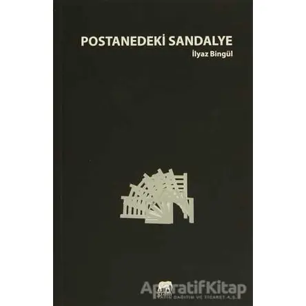 Postanedeki Sandalye - İlyaz Bingül - Gram Yayınları