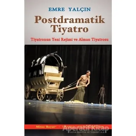 Postdramatik Tiyatro - Emre Yalçın - Mitos Boyut Yayınları