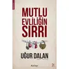 Mutlu Evliliğin Sırrı - Uğur Dalan - Postiga Yayınları