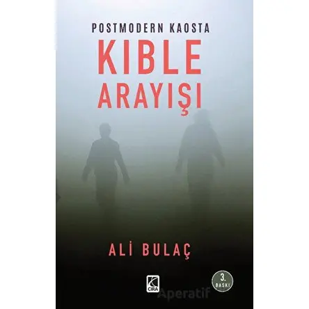 Postmodern Kaosta Kıble Arayışı - Ali Bulaç - Çıra Yayınları