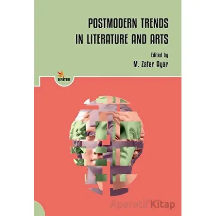 Postmodern Trends in Literature and Arts - M. Zafer Ayar - Kriter Yayınları