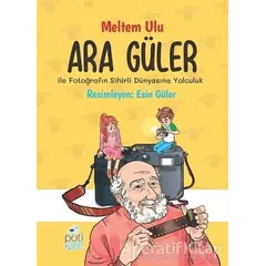 Ara Güler İle Fotoğrafın Sihirli Dünyasına Yolculuk - Meltem Ulu - Pötikare Yayıncılık