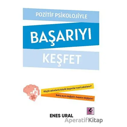 Pozitif Psikolojiyle Bas¸arıyı Kes¸fet - Enes Ural - Efil Yayınevi