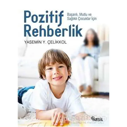 Pozitif Rehberlik - Yasemin Y. Çelikkol - Nesil Yayınları