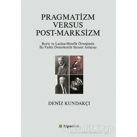 Pragmatizm Versus Post - Marksizm - Deniz Kundakçı - Hiperlink Yayınları
