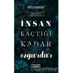 İnsan Kaçtığı Kadar Özgürdür - Hatice Karabudak - Kitapmatik Yayınları