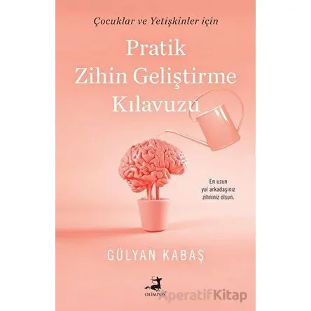 Pratik Zihin Geliştirme Kılavuzu - Gülyan Kabaş - Olimpos Yayınları