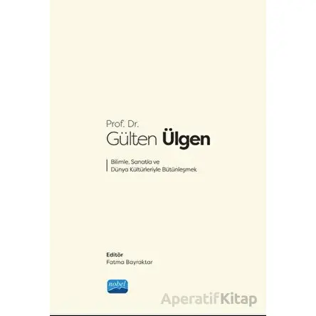 Prof. Dr. Gülten Ülgen Bilimle, Sanatla ve Dünya Kültürleriyle Bütünleşmek