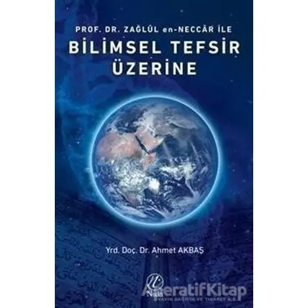 Prof. Dr. Zağlül en-Neccar ile Bilimsel Tefsir Üzerine - Ahmet Akbaş - Elvan Yayıncılık