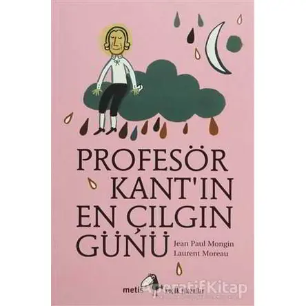 Profesör Kant’ın En Çılgın Günü - Jean Paul Mongin - Metis Yayınları