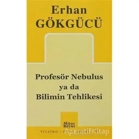 Profesör Nebulus ya da Bilimin Tehlikesi - Erhan Gökgücü - Mitos Boyut Yayınları