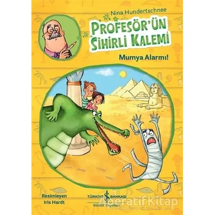 Profesör’ün Sihirli Kalemi - Mumya Alarmı! - Nina Hundertschnee - İş Bankası Kültür Yayınları