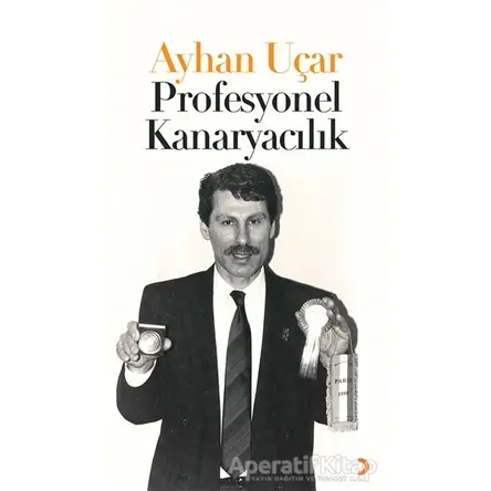 Profesyonel Kanaryacılık - Ayhan Uçar - Cinius Yayınları