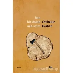 Ben Bir Dağın Ağacıyım - Ebubekir Kurban - Profil Kitap