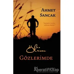 Ölüm Gözlerimde - Ahmet Sancak - Profil Kitap