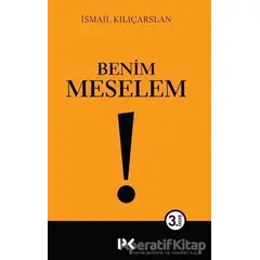 Benim Meselem - İsmail Kılıçarslan - Profil Kitap